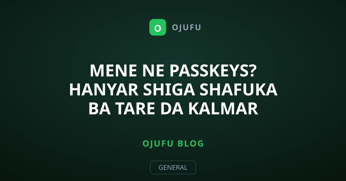 Mene ne Passkeys? Hanyar Shiga Shafuka Ba Tare da Kalmar Sirri Ba